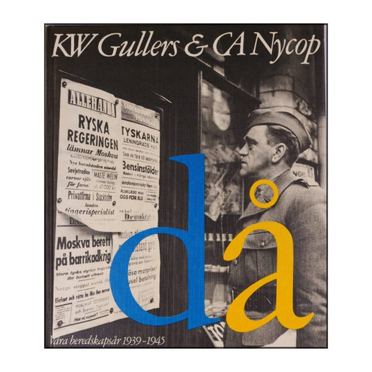 Carl-Adam Nycop & K. W. Gullers: Då Våra Bredskapsår 1939-1945