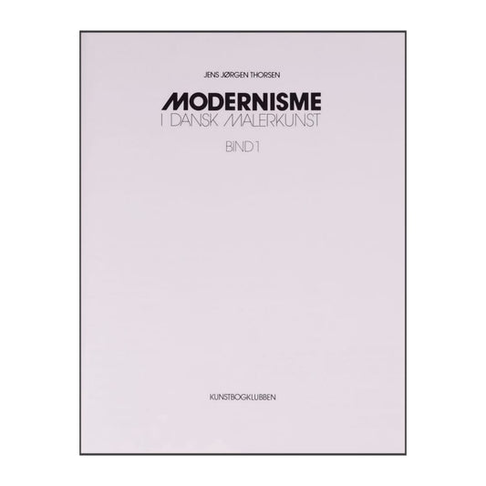 Jens Jorgen Thorsen: Modernisme I Dansk Malerkunst 1