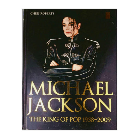 Chris Roberts: Michael Jackson The King Of Pop 1958-2009