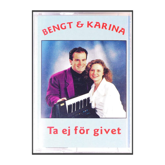 Bengt & Karina:Ta Ej För Givet