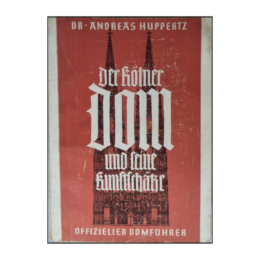 Andreas Huppertz: Der Kölner Dom Und Seine Kunstschätze