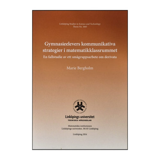 Marie Bergholm: Gymnasieelevers Kommunikativa Strategier I Matematikklassrummet