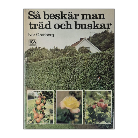 Ivar Granberg: Så Beskär Man Träd Och Buskar