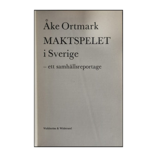 Åke Ortmark: Maktspelet I Sverige