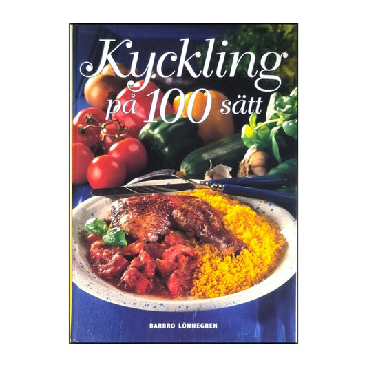 Barbro Lönnegre: Kyckling På 100 Sätt