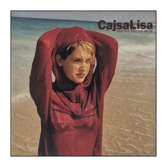 Cajsalisa: Vad Jag Vill Och Lite Till