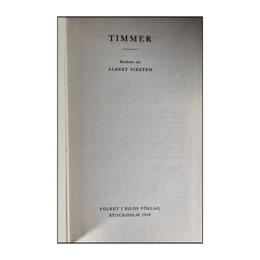 Albert Viksten: Timmer