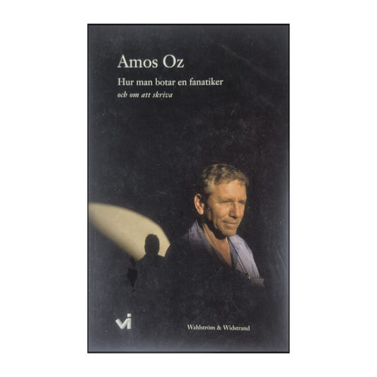Amos Oz: Hur Man Botar En Fanatiker Och Om Att Skriva