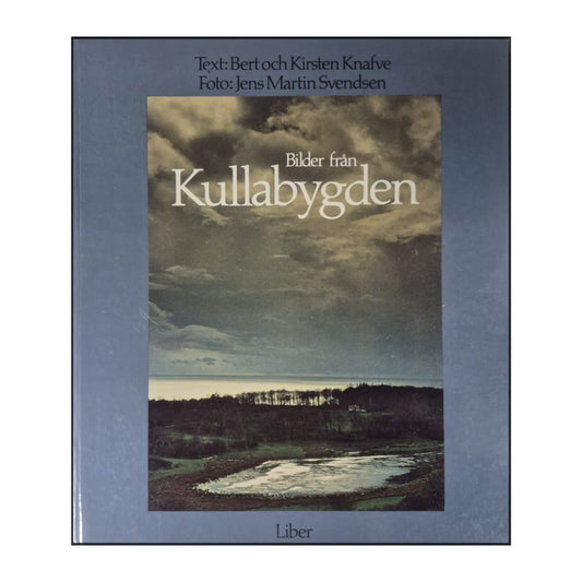 Bert Knafve & Kirsten Knafve: Bilder Från Kullabygden