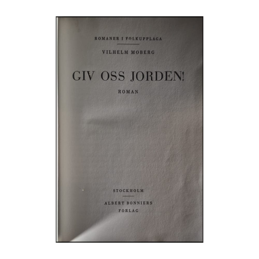 Vilhelm Moberg: Giv Oss Jorden