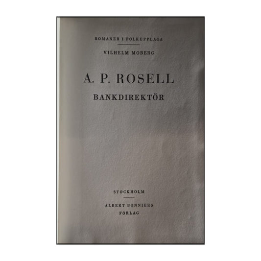 Vilhelm Moberg: A. P. Rosell Bankdirektör