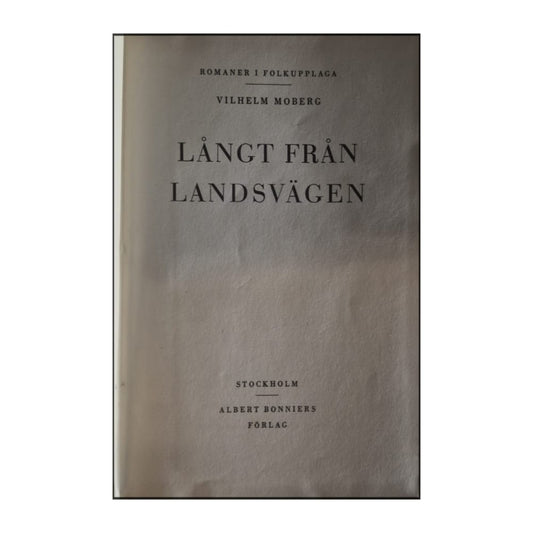 Vilhelm Moberg: Långt Från Landsvägen
