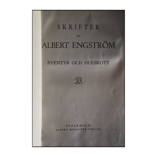 Albert Engström: Äventyr Och Hugskott & En Bok Till