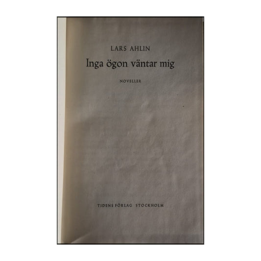 Lars Ahlin: Inga Ögon Väntar Mig