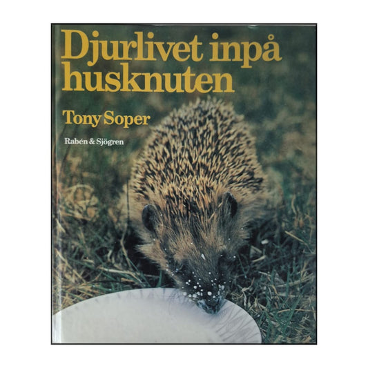 Tony Soper: Djurlivet Inpå Husknuten