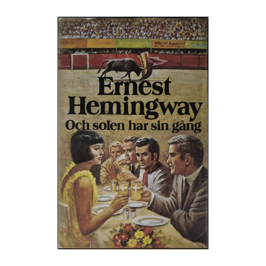 Ernest Hemingway: Och Solen Har Sin Gång