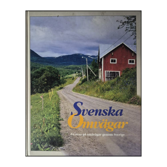 Svenska Omvägar: En Resa På Småvägar Genom Sverige