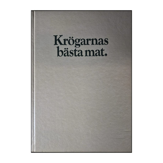 Bengt Frithiofsson & Björn Lindberg: Krögarnas Bästa Mat
