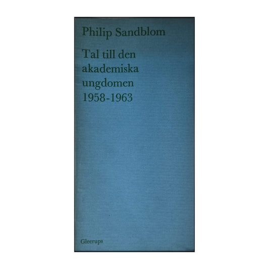 Philip Sandblom: Tal Till Den Akademiska Ungdomen 1958-1963
