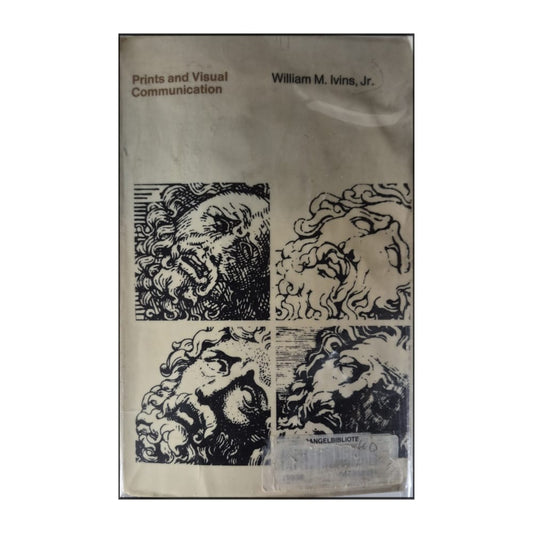 William M. Ivins, Jr.: Prints And Visual Communication