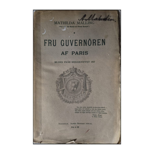 Mathilda Malling: Fru Guvernören Af Paris: Bilder Från Kejsarhofvet 1807