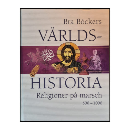 Bra Böckers Världshistoria 4: Religioner På Marsch (500–1000)