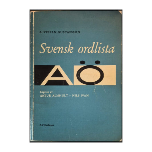 A. Stefan Gustafsson & Artur Almhult & Nils Ivan: Svensk Ordlista A-Ö
