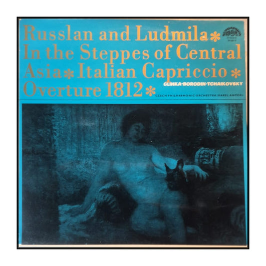 Czech Philharmonic Orchestra & Karel Ančerl: Russlan And Ludmila / In The Steppes Of Central Asia / Italian Capriccio / Overture 1812