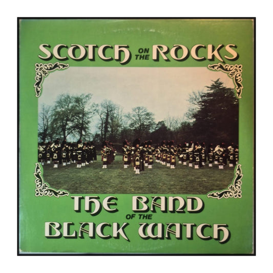 The Band Of The Black Watch: Scotch On The Rocks