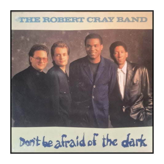The Robert Cray Band: Don'T Be Afraid Of The Dark