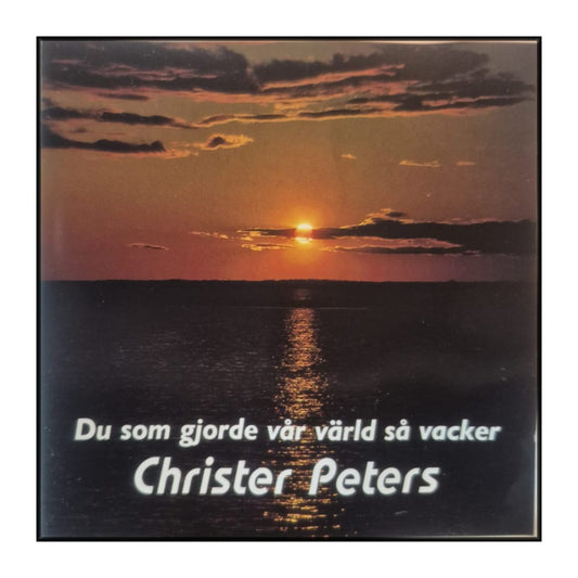 Christer Peters: Du Som Gjorde Vår Värld Så Vacker