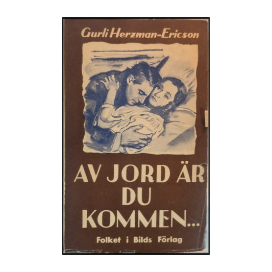 Gurli Hertzman-Ericson: Av Jord Är Du Kommen