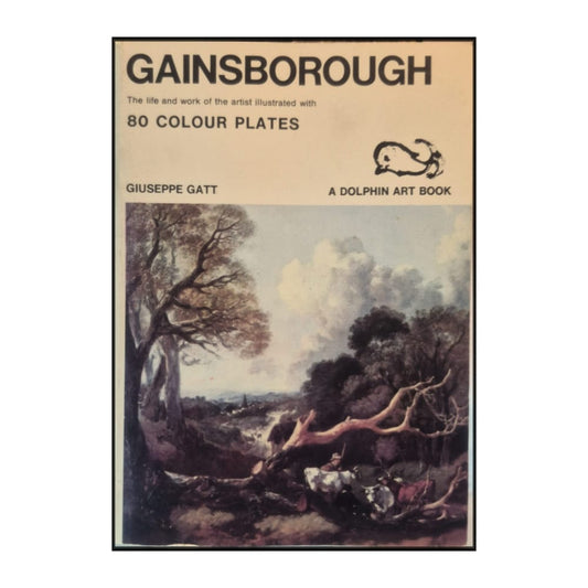Giuseppe Gatt: Gainsborough: The Life And Work Of The Artist Illustrated With 80 Colour Plates