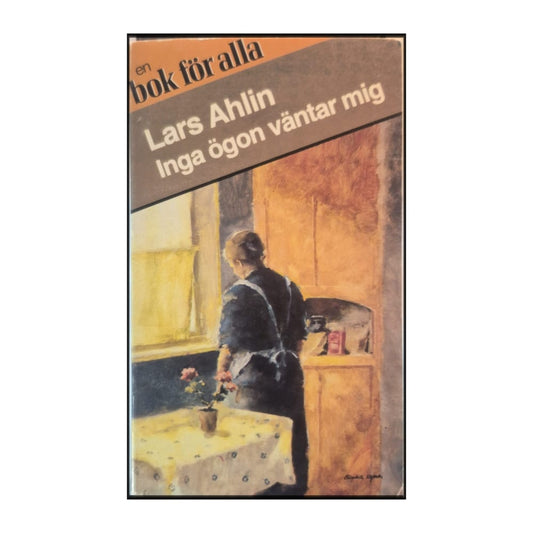 Lars Ahlin: Inga Ögon Väntar Mig