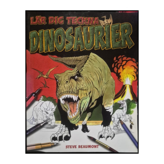 Steve Beaumont: Lär Dig Teckna Dinosaurier