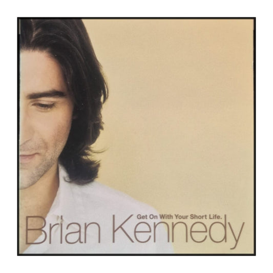 Brian Kennedy: Get On With Your Short Life