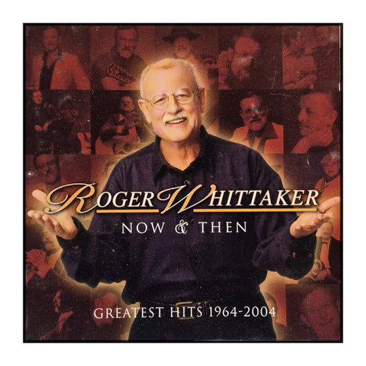 Roger Whittaker: Now & Then – Greatest Hits 1964-2004