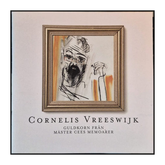Cornelis Vreeswijk: Guldkorn Från Mäster Cees Memoarer