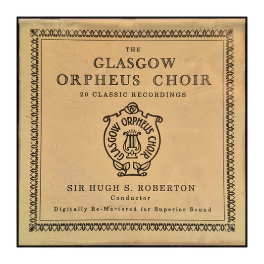 The Glasgow Orpheus Choir: 20 Classic Recordings