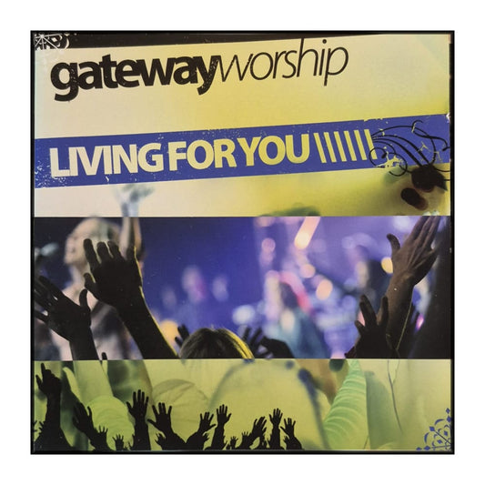 Gateway Worship: Living For You