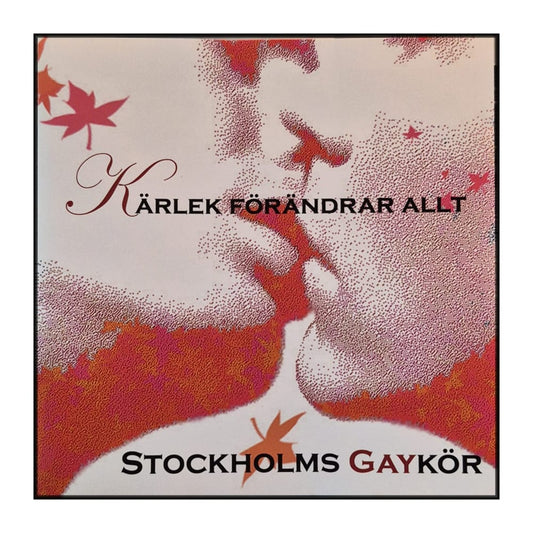 Stockholms Gaykör: Kärlek Förändrar Allt