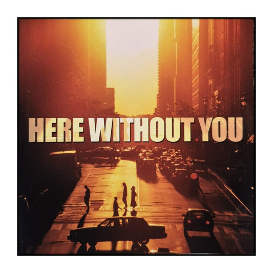 Here Without You
