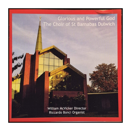 The Choir Of St Barnabas Dulwich: Glorious And Powerful God