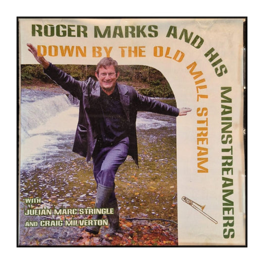 Roger Marks And His Mainstreamers: Down By The Old Mill Stream