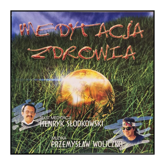 Henryk Słodkowski & Przemysław Moliczko: Medytacja Zdrowia