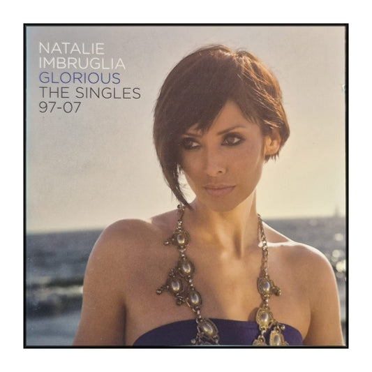 Natalie Imbruglia: Glorious: The Singles 1997-2007