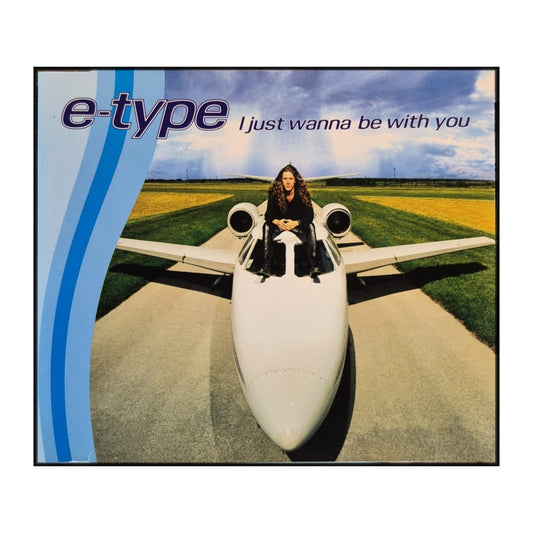 E-Type: I Just Wanna Be With You