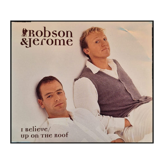 Robson & Jerome: I Believe / Up On The Roof