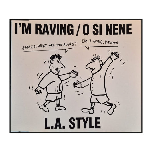L.A. Style: I'M Raving / O Si Nene