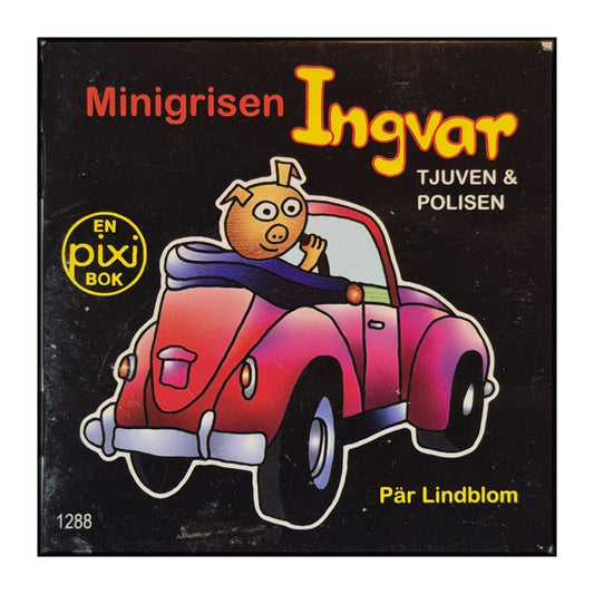Pär Lindblom: Minigrisen Ingvar: Tjuven & Polisen